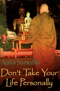 Don't Take Your Life Personally, by Ajahn Sumedho