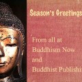 Season's Greetings from all at Buddhism Now and Buddhist Publishing Group.