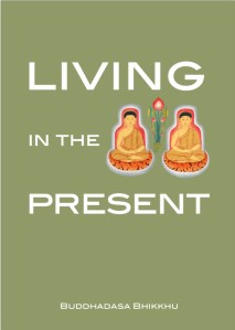 Living in the Present without past, without future. By Buddhadasa Bhikkhu
