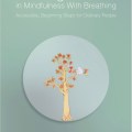 Getting Started in Mindfulness With Breathing.